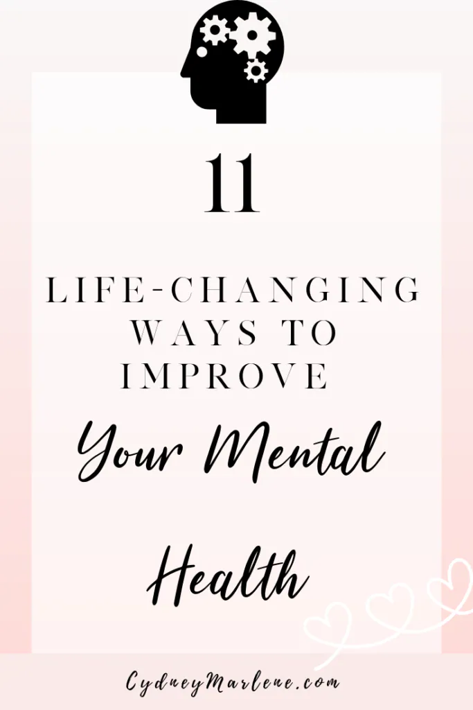 11 Life-Changing Ways To Improve Your Mental Health