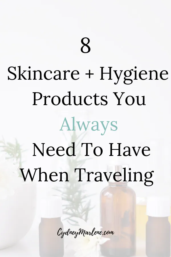 skincare and hygiene products you need for travel