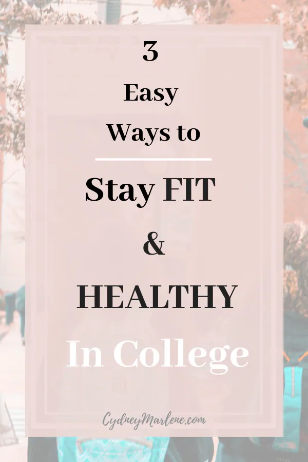 3 easy ways to stay fit & healthy in college 