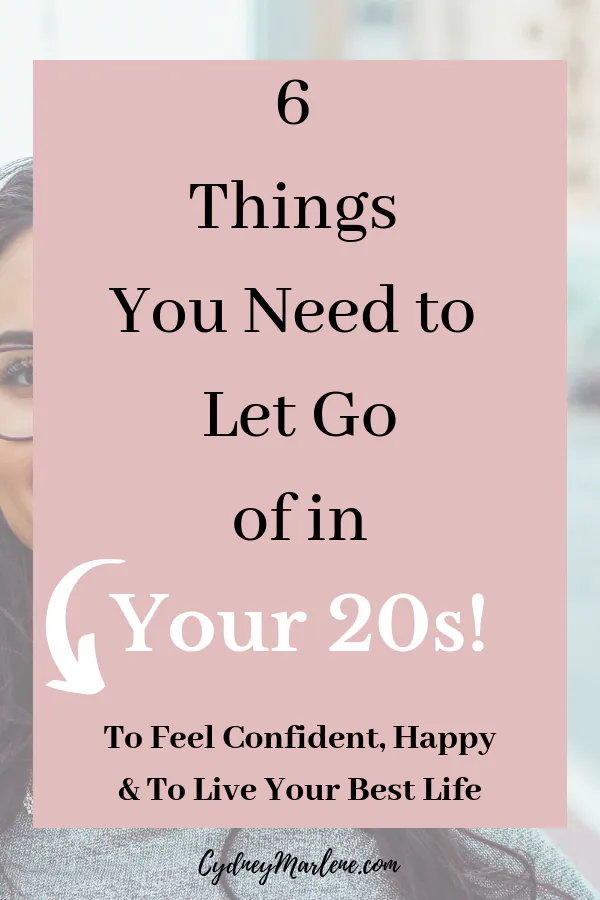 6 things you need to let go of in your 20s