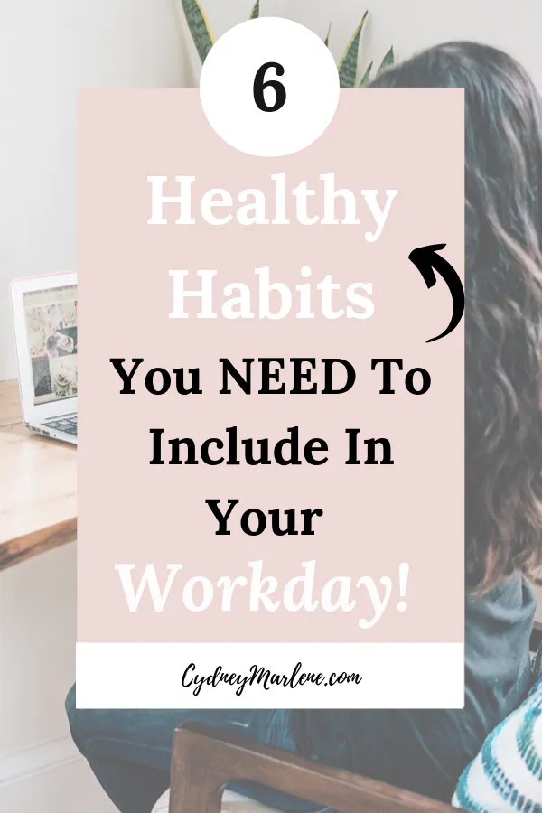 6 healthy habits you need to include in your workday
