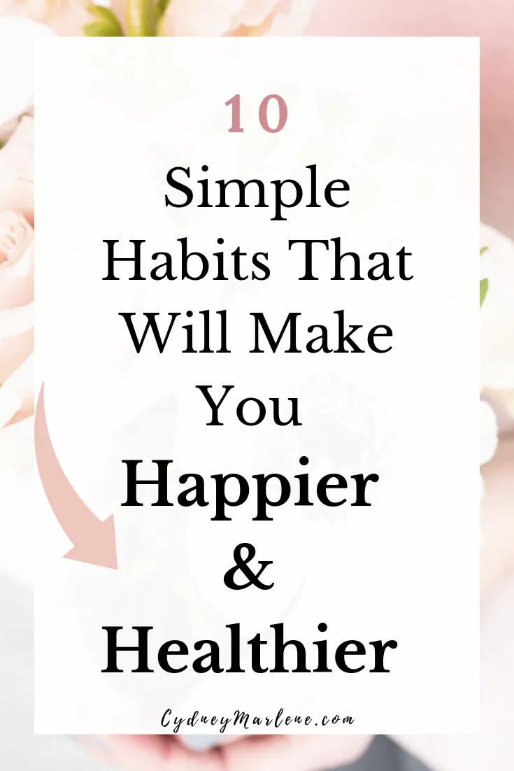 10 habits that will make you happier and healthier