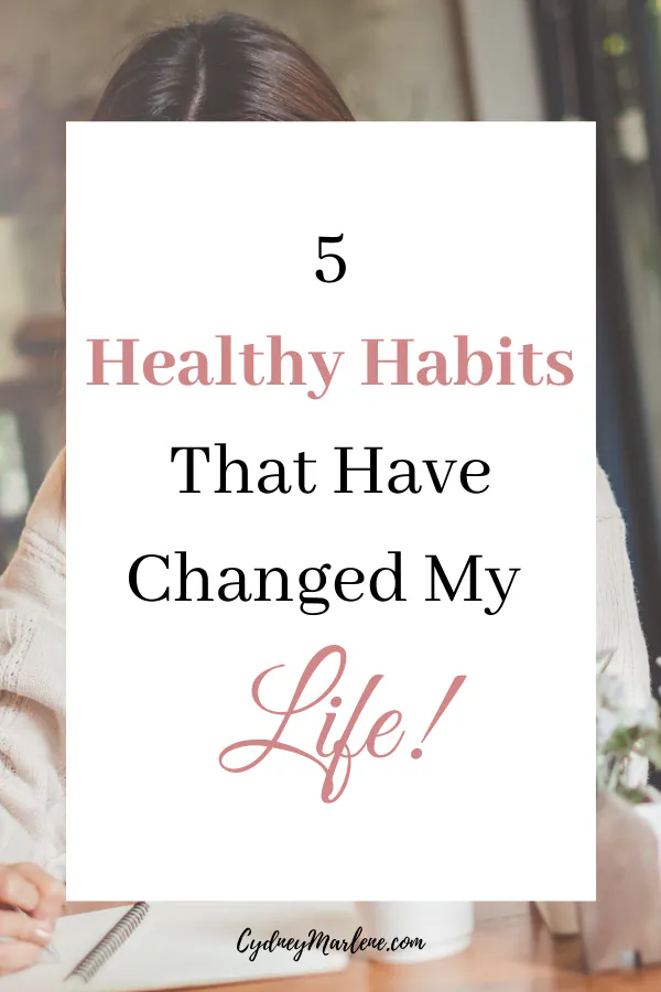 5 healthy habits that have changed my life