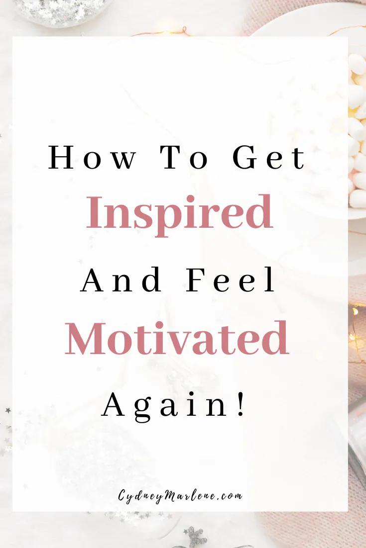 how to get inspired and feel motivated