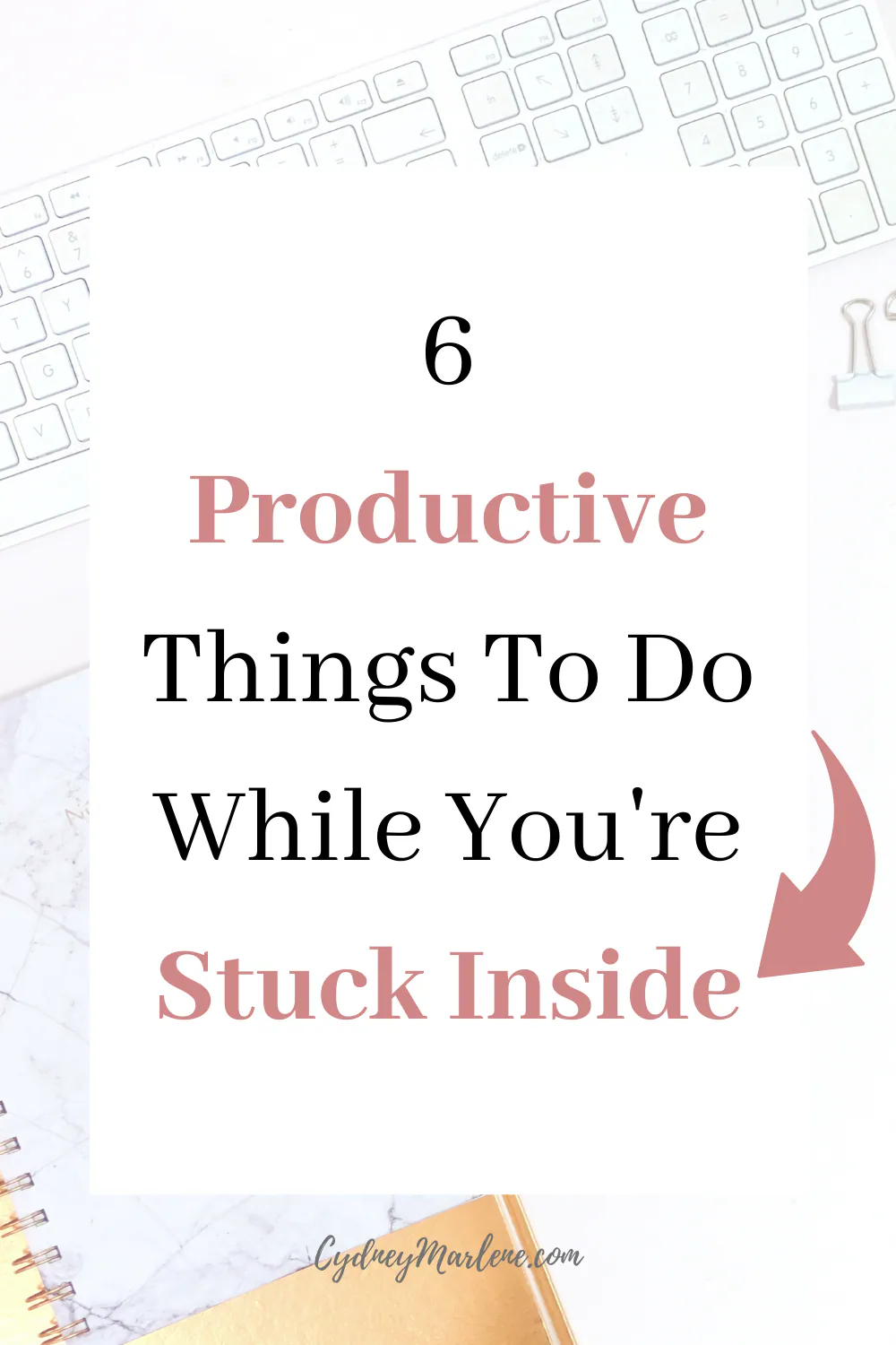 6 productive things to do while you're stuck inside