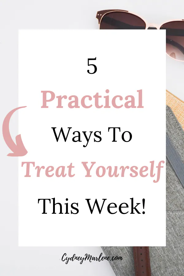 5 simple & practical ways to treat yourself