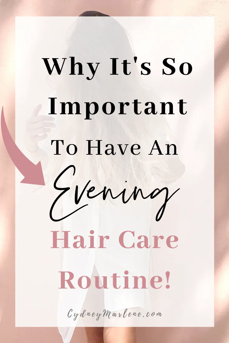 why it's important to have an evening hair care routine