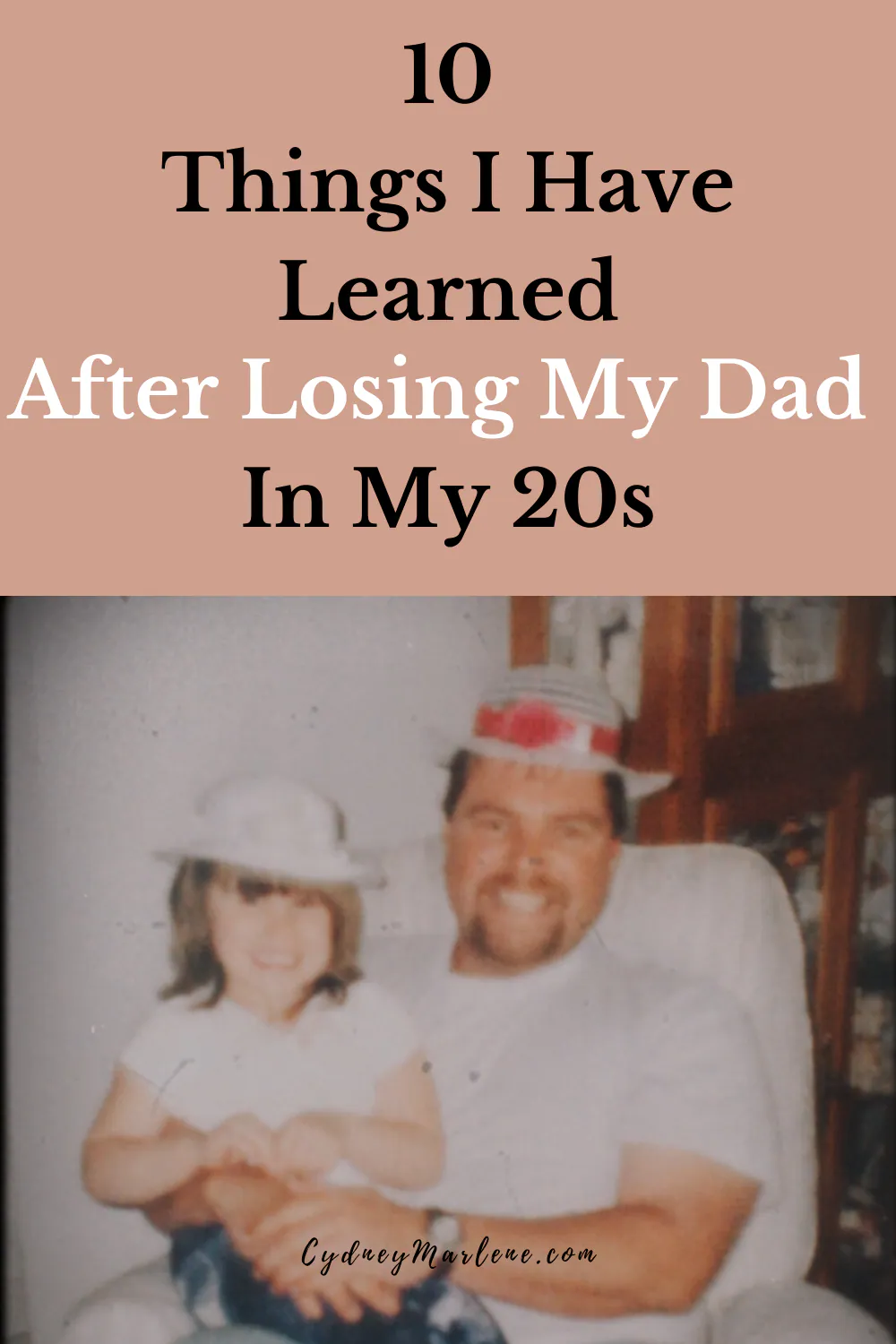 10 things I've learned after losing my dad