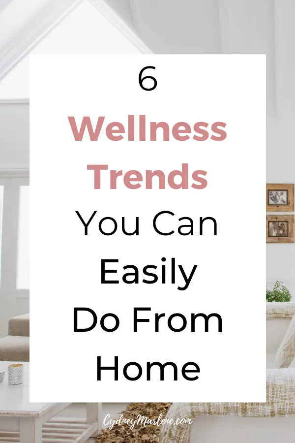 6 wellness trends you can easily do from home