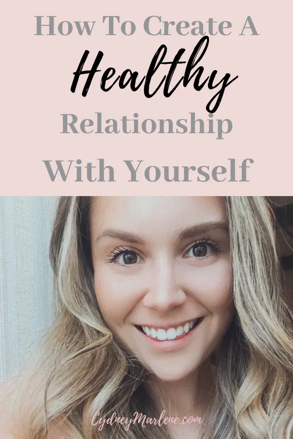 How To Create A Healthy Relationship With Yourself