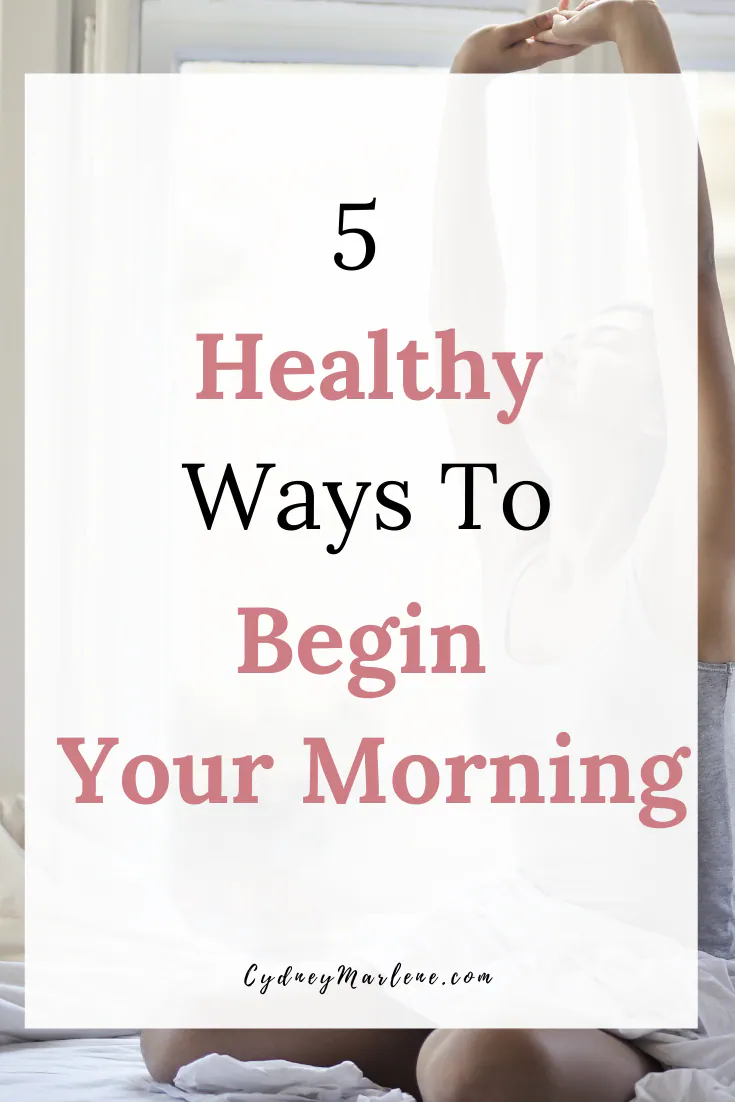5 Healthy Ways To Begin Your Day